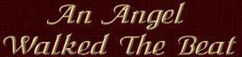An Angel Walked The Beat title graphic.