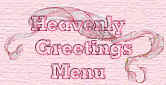 Menu for Heavenly Greetings and other Branches of WrensWorld.