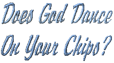 Does God Dance On Your Chips? ... title graphic.