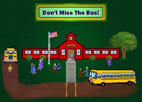 Don't miss the bus to school!!