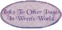 To view other pages and branches of Wren's World, please select from the drop-down menu, and click "Go Now."