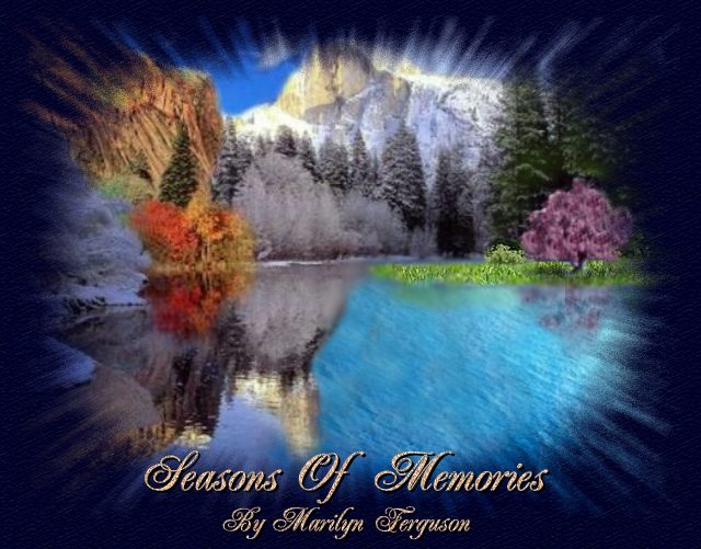 Seasons Of Memories...a poem of love by Marilyn Ferguson